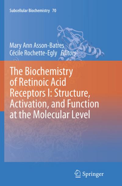 The Biochemistry of Retinoic Acid Receptors I: Structure, Activation, and Function at the Molecular Level