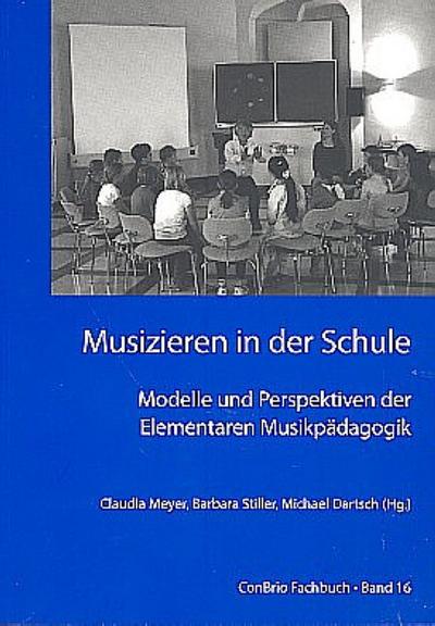 Musizieren in der Schule  Modelle und Perspektiven der Elementaren Musikpädagogik