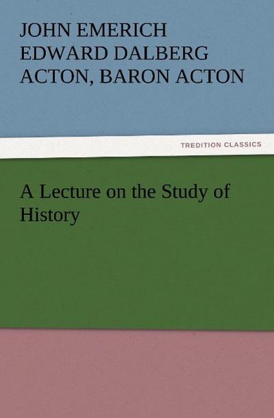 A Lecture on the Study of History