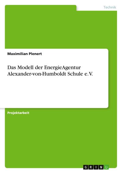 Das Modell der EnergieAgentur Alexander-von-Humboldt Schule e. V.
