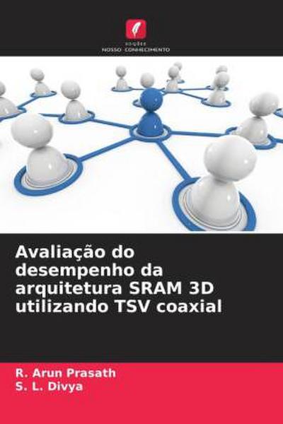 Avaliação do desempenho da arquitetura SRAM 3D utilizando TSV coaxial