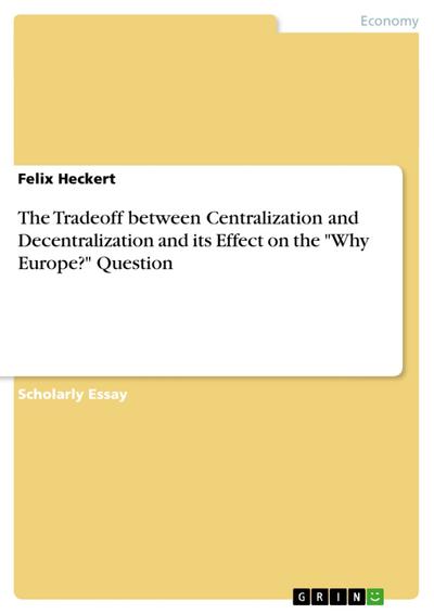 The Tradeoff between Centralization and Decentralization and its Effect on the "Why Europe?" Question