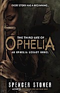 The Third Life of Ophelia (The Ophelia Legacy, #2)