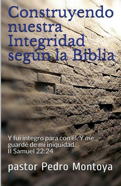 Construyendo nuestra Integridad según la Biblia