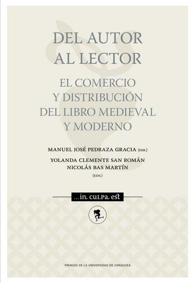 Del autor al lector : el comercio y distribución del libro medieval y moderno