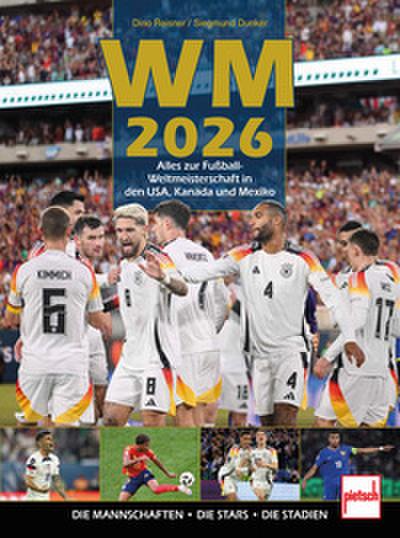 WM 2026 Alles zur Fußball WM in den USA, Kanada und Mexiko: inkl. Ronaldo, Messi, Kylian Mbappe, Vinicius Junior, Florian Wirtz und Jamal Musiala