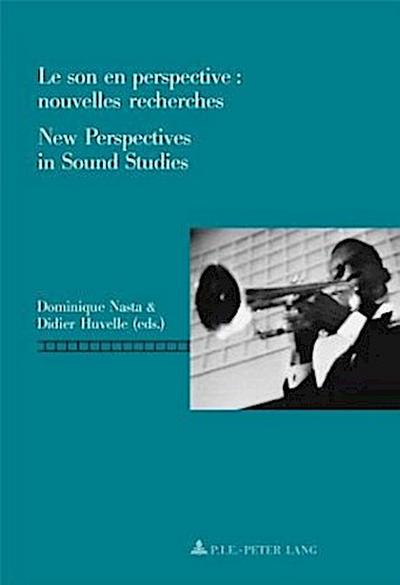Le son en perspective: nouvelles recherches / New Perspectives in Sound Studies