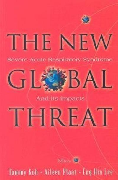 New Global Threat, The: Severe Acute Respiratory Syndrome and Its Impacts