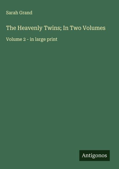 The Heavenly Twins; In Two Volumes