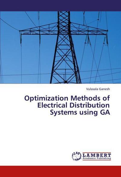 Optimization Methods of Electrical Distribution Systems using GA