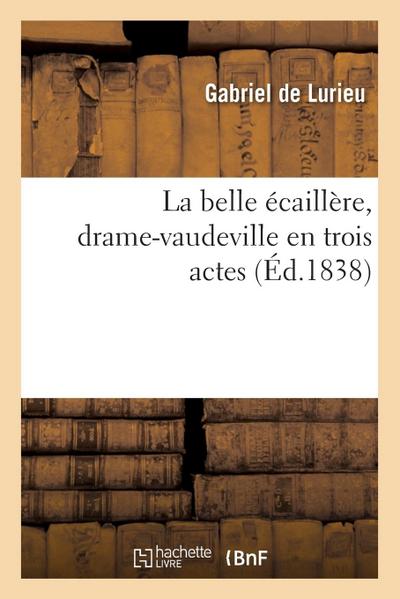 La belle écaillère, drame-vaudeville en trois actes