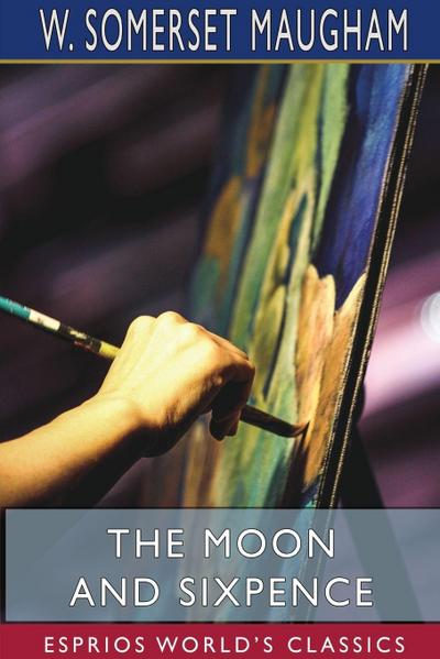 Maugham, W: Moon and Sixpence (Esprios Classics)