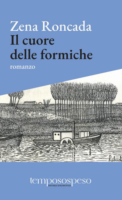 Il cuore delle formiche. Romanzo di piccole vite sul filo del ’900