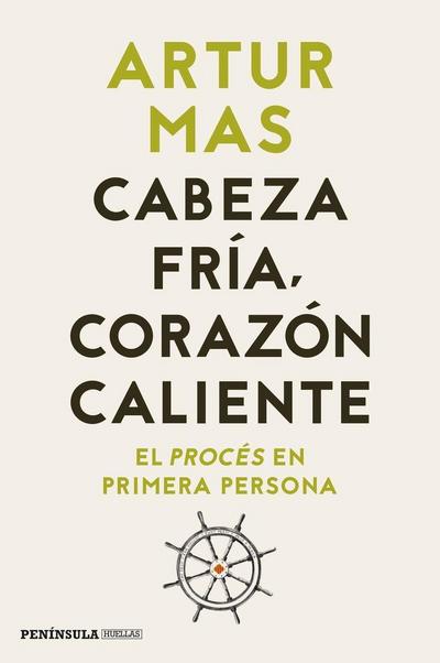 Cabeza fría, corazón caliente : el procés en primera persona