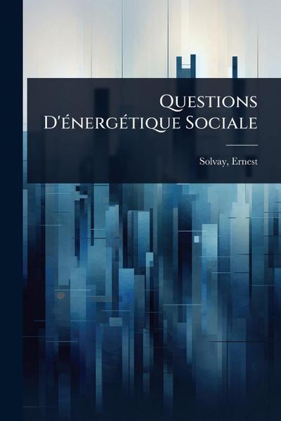 Questions D’Ã(c)nergÃ(c)tique Sociale