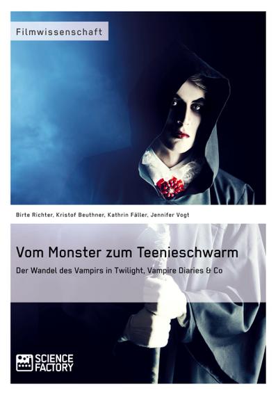 Vom Monster zum Teenieschwarm. Der Wandel des Vampirs in "Twilight", "Vampire Diaries" & Co