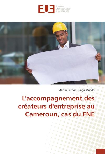 L’accompagnement des créateurs d’entreprise au Cameroun, cas du FNE