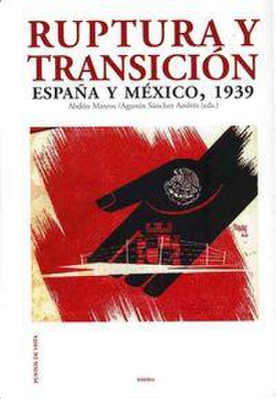 Ruptura y transición : España y México, 1939