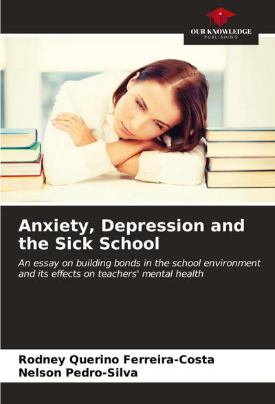 Anxiety, Depression and the Sick School