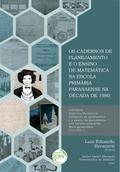 Os cadernos de planejamento e o ensino de matemática na escola primária paranaense na década de 1980 coleção aspectos históricos