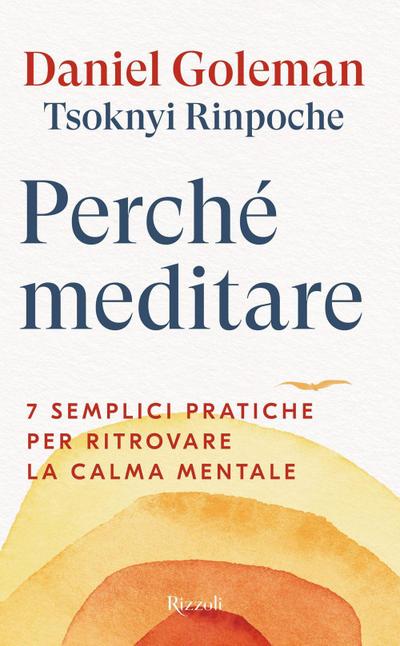Perché meditare. 7 semplici pratiche per ritrovare la calma mentale