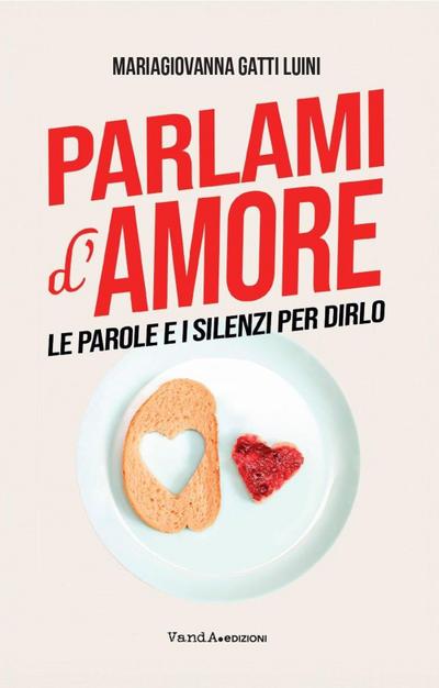 Parlami d’amore. Le parole e i silenzi per dirlo
