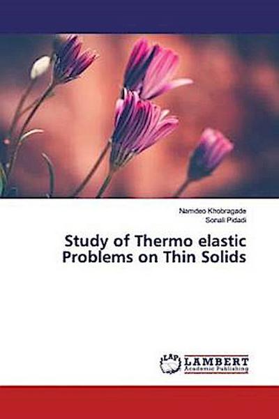 Study of Thermo elastic Problems on Thin Solids