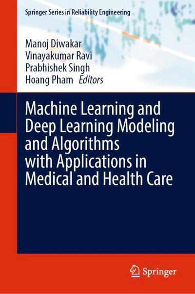 Machine Learning and Deep Learning Modeling and Algorithms with Applications in Medical and Health Care