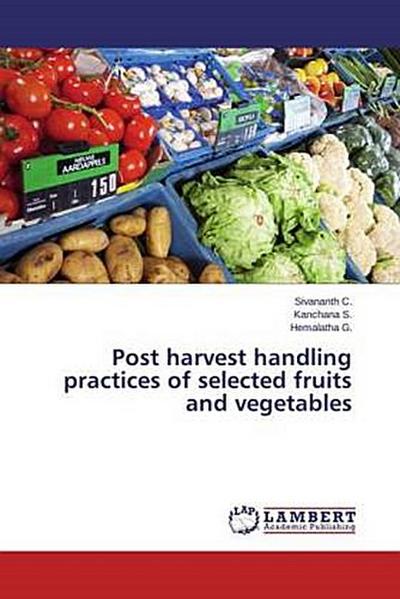 Post harvest handling practices of selected fruits and vegetables