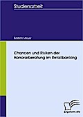Chancen Und Risiken Der Honorarberatung Im Retailbanking - Bastian Meyer