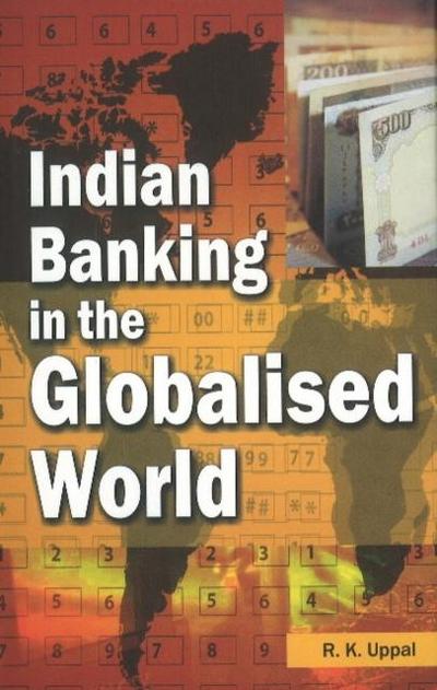 Uppal, R: Indian Banking in the Globalised World