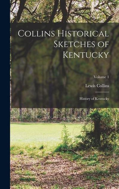 Collins Historical Sketches of Kentucky