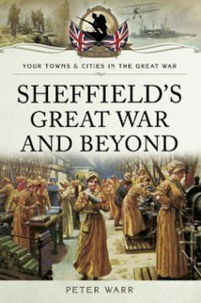 Sheffield’s Great War and Beyond, 1916-1918