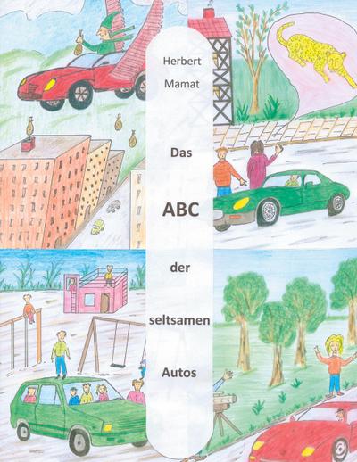 Das ABC der seltsamen Autos: Der fünfte Band mit skurrilen Gedichten für kleine, größere und große Leser