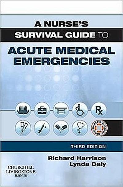 A Nurse's Survival Guide to Acute Medical Emergencies - Richard N. Harrison