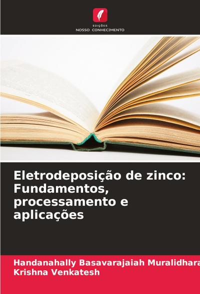 Eletrodeposição de zinco: Fundamentos, processamento e aplicações