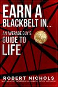 Earn a Black Belt In...An Average Guy’s Guide to Life