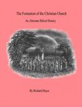 "The Formation of the Christian Church" - An Alternate Biblical History