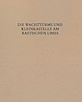 Die Wachttürme und Kleinkastelle am Raetischen Lim