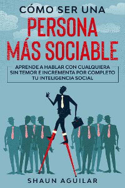 Cómo ser una Persona más Sociable