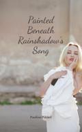 Painted Beneath Rainshadow’s Song