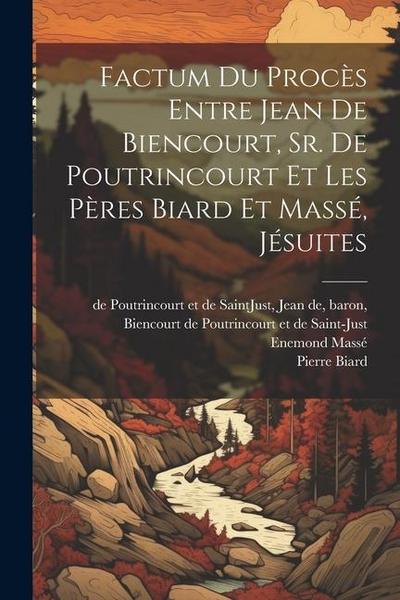 Factum du procès entre Jean de Biencourt, Sr. de Poutrincourt et les pères Biard et Massé, jésuites