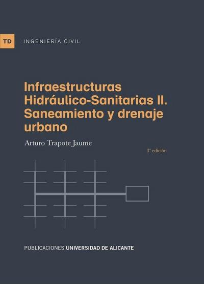 Infraestructuras hidráulico-sanitarias II : saneamiento y drenaje urbano