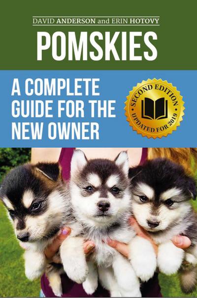 Pomskies: A Complete Guide for the New Owner: Training, Feeding, and Loving your New Pomsky Dog (Second Edition)