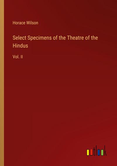 Select Specimens of the Theatre of the Hindus
