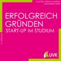 Erfolgreich gründen - Start-up im Studium