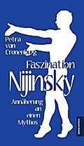 Faszination Nijinsky: Annäherung an einen Mythos