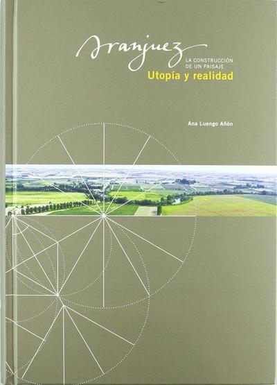 Aranjuez, utopía y realidad : la construcción de un paisaje
