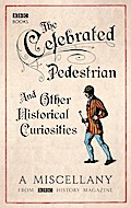 The Celebrated Pedestrian and Other Historical Curiosities
