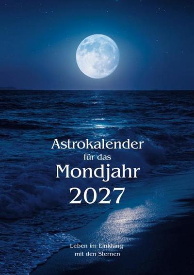 Astrokalender mit Mondkalender: Astrologischer Terminkalender (inkl. Ephemeriden, täglicher Konstellationen und praktischen Alltagstipps)